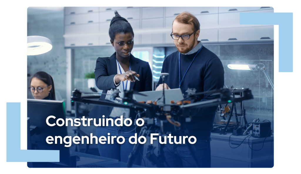 Construindo o engenheiro do futuro